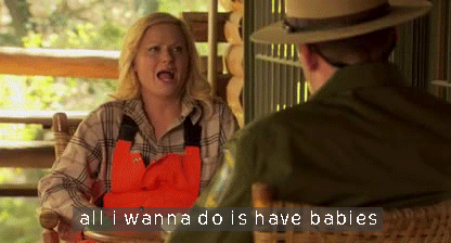 Image result for all i wanna do is have babies gif parks and rec